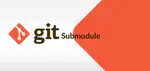 Git: submodule 子模块简明教程